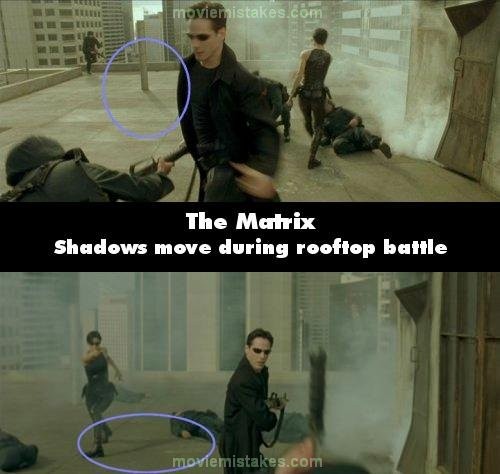 Phim The Matrix, trong trận chiến trên sân thượng, bóng nắng đã thay đổi rất nhiều, từ chỗ hướng về phía camera đã chuyển sang nằm ngang.